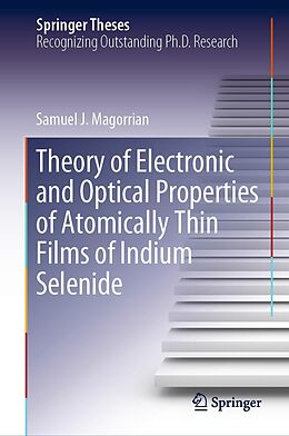 eBook (pdf) Theory of Electronic and Optical Properties of Atomically Thin Films of Indium Selenide de Samuel J. Magorrian