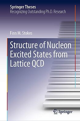 E-Book (pdf) Structure of Nucleon Excited States from Lattice QCD von Finn M. Stokes