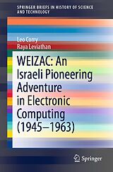 E-Book (pdf) WEIZAC: An Israeli Pioneering Adventure in Electronic Computing (1945-1963) von Leo Corry, Raya Leviathan