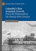 E-Book (pdf) Colombia's Slow Economic Growth von Ivan Luzardo-Luna