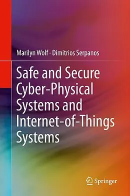 E-Book (pdf) Safe and Secure Cyber-Physical Systems and Internet-of-Things Systems von Marilyn Wolf, Dimitrios Serpanos