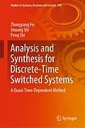 E-Book (pdf) Analysis and Synthesis for Discrete-Time Switched Systems von Zhongyang Fei, Shuang Shi, Peng Shi