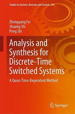 E-Book (pdf) Analysis and Synthesis for Discrete-Time Switched Systems von Zhongyang Fei, Shuang Shi, Peng Shi