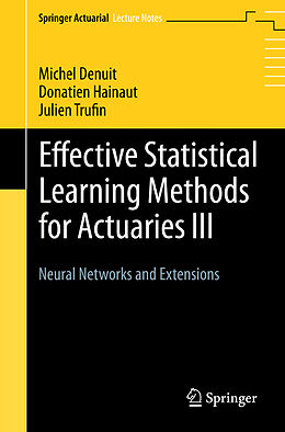 Couverture cartonnée Effective Statistical Learning Methods for Actuaries III de Michel Denuit, Julien Trufin, Donatien Hainaut