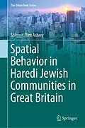 E-Book (pdf) Spatial Behavior in Haredi Jewish Communities in Great Britain von Shlomit Flint Ashery