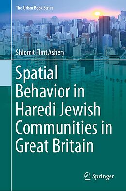 eBook (pdf) Spatial Behavior in Haredi Jewish Communities in Great Britain de Shlomit Flint Ashery