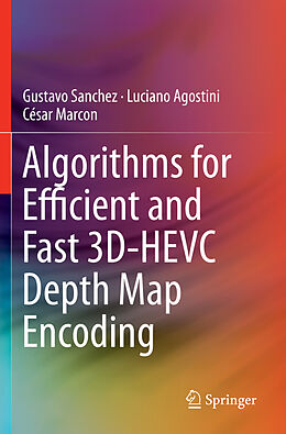 Couverture cartonnée Algorithms for Efficient and Fast 3D-HEVC Depth Map Encoding de Gustavo Sanchez, César Marcon, Luciano Agostini