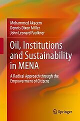 eBook (pdf) Oil, Institutions and Sustainability in MENA de Mohammed Akacem, Dennis Dixon Miller, John Leonard Faulkner