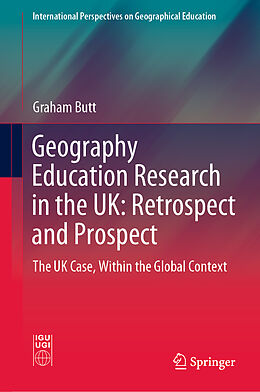 Livre Relié Geography Education Research in the UK: Retrospect and Prospect de Graham Butt