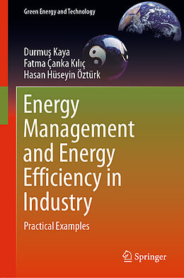 Livre Relié Energy Management and Energy Efficiency in Industry de Durmu  Kaya, Hasan Hüseyin Öztürk, Fatma Çanka K l ç