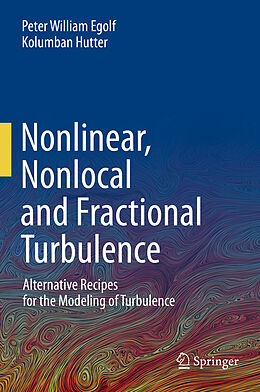 Livre Relié Nonlinear, Nonlocal and Fractional Turbulence de Kolumban Hutter, Peter William Egolf