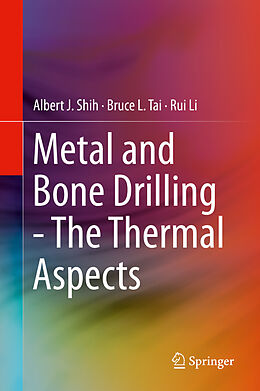 Livre Relié Metal and Bone Drilling - The Thermal Aspects de Albert J. Shih, Rui Li, Bruce L. Tai