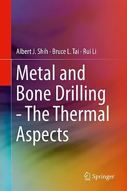 E-Book (pdf) Metal and Bone Drilling - The Thermal Aspects von Albert J. Shih, Bruce L. Tai, Rui Li