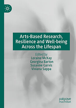 Couverture cartonnée Arts-Based Research, Resilience and Well-being Across the Lifespan de 