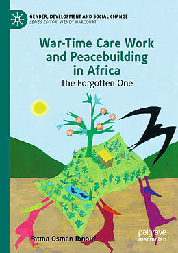 Couverture cartonnée War-Time Care Work and Peacebuilding in Africa de Fatma Osman Ibnouf