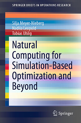 Couverture cartonnée Natural Computing for Simulation-Based Optimization and Beyond de Silja Meyer-Nieberg, Tobias Uhlig, Nadiia Leopold