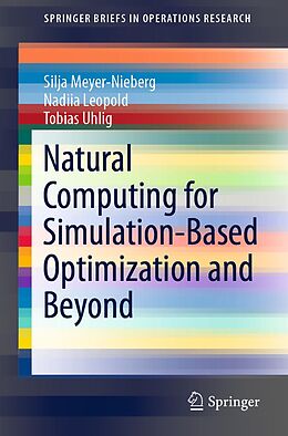 eBook (pdf) Natural Computing for Simulation-Based Optimization and Beyond de Silja Meyer-Nieberg, Nadiia Leopold, Tobias Uhlig