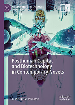 Fester Einband Posthuman Capital and Biotechnology in Contemporary Novels von Justin Omar Johnston