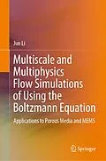 E-Book (pdf) Multiscale and Multiphysics Flow Simulations of Using the Boltzmann Equation von Jun Li