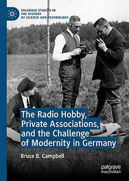 Fester Einband The Radio Hobby, Private Associations, and the Challenge of Modernity in Germany von Bruce B. Campbell