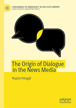 Fester Einband The Origin of Dialogue in the News Media von Regula Hänggli