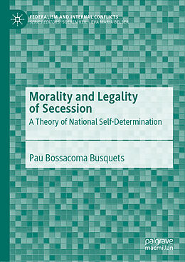 Livre Relié Morality and Legality of Secession de Pau Bossacoma Busquets