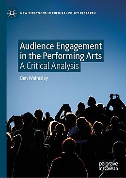 E-Book (pdf) Audience Engagement in the Performing Arts von Ben Walmsley