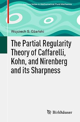 E-Book (pdf) The Partial Regularity Theory of Caffarelli, Kohn, and Nirenberg and its Sharpness von Wojciech S. Ozanski