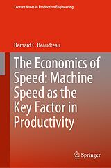 eBook (pdf) The Economics of Speed: Machine Speed as the Key Factor in Productivity de Bernard C. Beaudreau