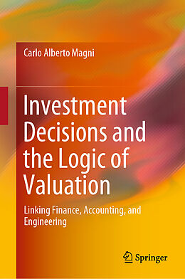 Fester Einband Investment Decisions and the Logic of Valuation von Carlo Alberto Magni