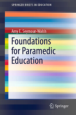 Kartonierter Einband Foundations for Paramedic Education von Amy E. Seymour-Walsh