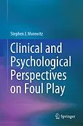E-Book (pdf) Clinical and Psychological Perspectives on Foul Play von Stephen J. Morewitz