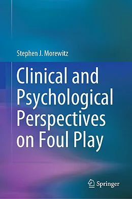 E-Book (pdf) Clinical and Psychological Perspectives on Foul Play von Stephen J. Morewitz