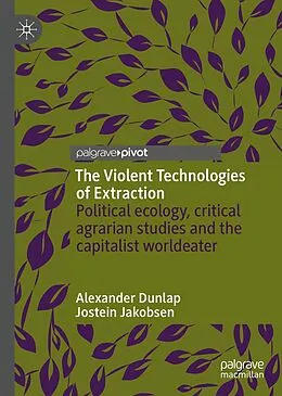 E-Book (pdf) The Violent Technologies of Extraction von Alexander Dunlap, Jostein Jakobsen