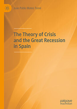 Livre Relié The Theory of Crisis and the Great Recession in Spain de Juan Pablo Mateo Tomé