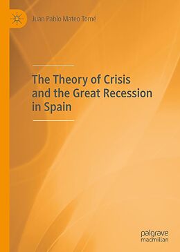 eBook (pdf) The Theory of Crisis and the Great Recession in Spain de Juan Pablo Mateo Tomé