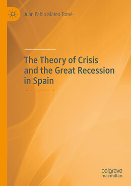 Couverture cartonnée The Theory of Crisis and the Great Recession in Spain de Juan Pablo Mateo Tomé