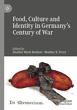 Couverture cartonnée Food, Culture and Identity in Germany's Century of War de 