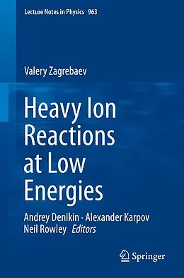 E-Book (pdf) Heavy Ion Reactions at Low Energies von Valery Zagrebaev