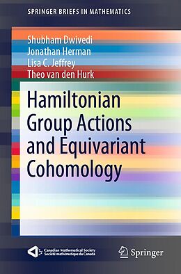 E-Book (pdf) Hamiltonian Group Actions and Equivariant Cohomology von Shubham Dwivedi, Jonathan Herman, Lisa C. Jeffrey