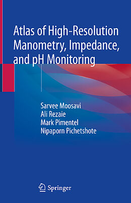 Livre Relié Atlas of High-Resolution Manometry, Impedance, and pH Monitoring de Sarvee Moosavi, Nipaporn Pichetshote, Mark Pimentel