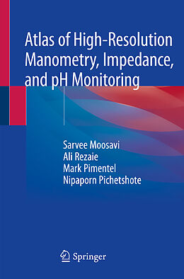 Couverture cartonnée Atlas of High-Resolution Manometry, Impedance, and pH Monitoring de Sarvee Moosavi, Nipaporn Pichetshote, Mark Pimentel