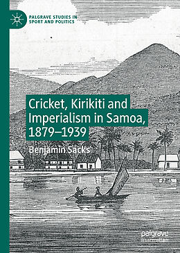Fester Einband Cricket, Kirikiti and Imperialism in Samoa, 1879 1939 von Benjamin Sacks