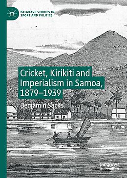 eBook (pdf) Cricket, Kirikiti and Imperialism in Samoa, 1879-1939 de Benjamin Sacks