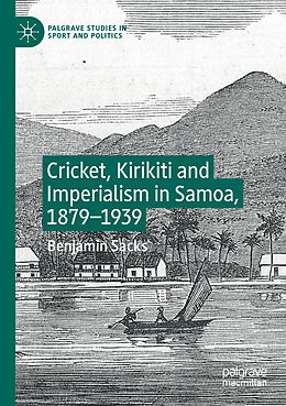 Couverture cartonnée Cricket, Kirikiti and Imperialism in Samoa, 1879 1939 de Benjamin Sacks