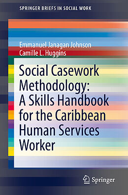 Couverture cartonnée Social Casework Methodology: A Skills Handbook for the Caribbean Human Services Worker de Camille L. Huggins, Emmanuel Janagan Johnson