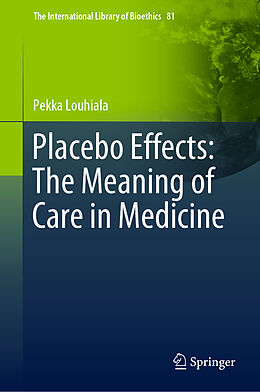 Livre Relié Placebo Effects: The Meaning of Care in Medicine de Pekka Louhiala