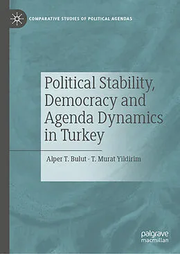 E-Book (pdf) Political Stability, Democracy and Agenda Dynamics in Turkey von Alper T. Bulut, T. Murat Yildirim
