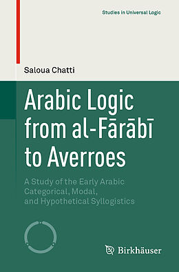 Couverture cartonnée Arabic Logic from al-F r b  to Averroes de Saloua Chatti