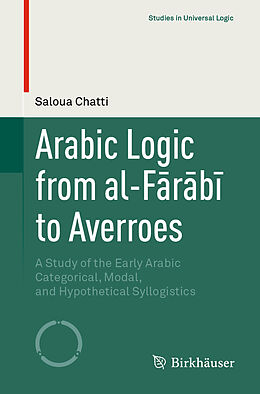 E-Book (pdf) Arabic Logic from al-Farabi to Averroes von Saloua Chatti